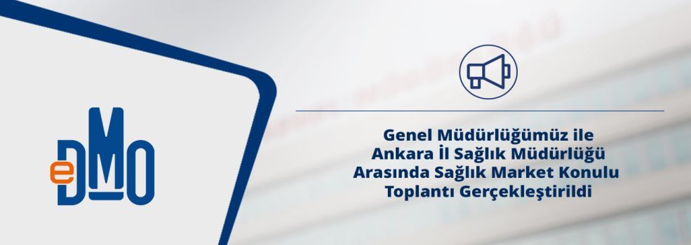 Genel Müdürlüğümüz ile Ankara İl Sağlık Müdürlüğü Arasında Sağlık Market Konulu Toplantı Gerçekleştirildi